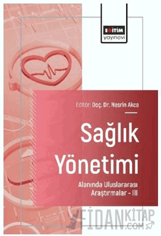 Sağlık Yönetimi Alanında Uluslararası Araştırmalar – III