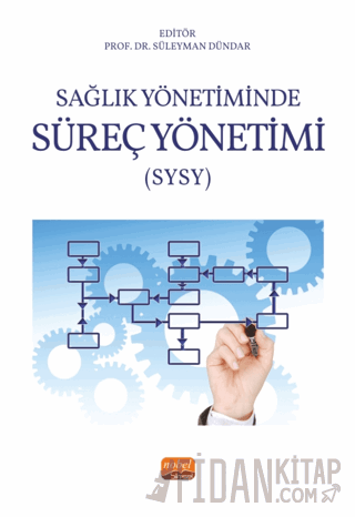 Sağlık Yönetiminde Süreç Yönetimi (SYSY) Süleyman Dündar