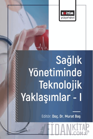 Sağlık Yönetiminde Teknolojik Yaklaşımlar - I