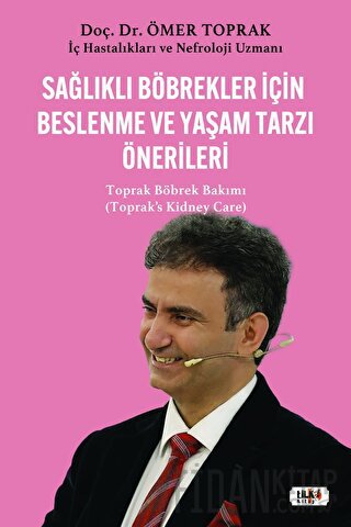 Sağlıklı Böbrekler İçin Beslenme ve Yaşam Tarzı Önerileri Ömer Toprak