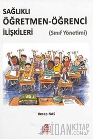 Sağlıklı Öğretmen-Öğrenci İlişkileri (Sınıf Yönetimi) Recep Nas