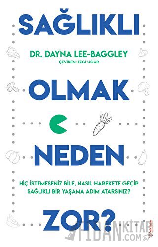 Sağlıklı Olmak Neden Zor?