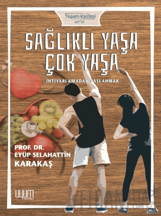 Sağlıklı Yaşa Çok Yaşa