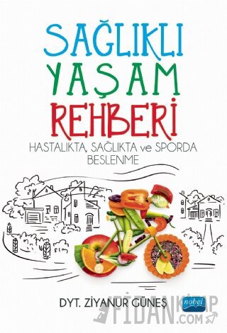 Sağlıklı Yaşam Rehberi: Hastalıkta Sağlıkta ve Sporda Beslenme