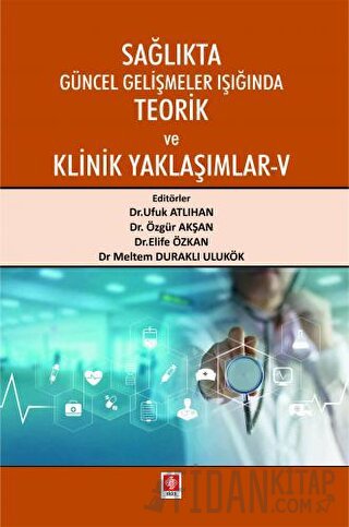 Sağlıkta Güncel Gelişmeler Işığında Teorik ve Klinik Yaklaşımlar - 5