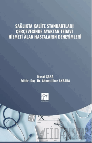 Sağlıkta Kalite Standartları Çerçevesinde Ayaktan Tedavi Hizmeti Alan Hastaların Deneyimleri