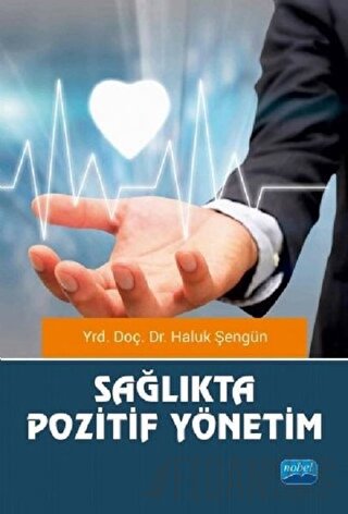 Sağlıkta Pozitif Yönetim (Ciltli)