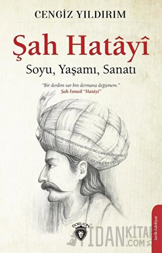 Şah Hatayı: Soyu, Yaşamı, Sanatı