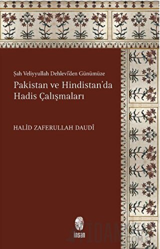 Şah Veliyyullah Dehlevi'den Günümüze Pakistan ve Hindistan'da Hadis Çalışmaları