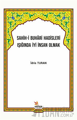Sahih-i Buhari Hadisleri Işığında İyi İnsan Olmak