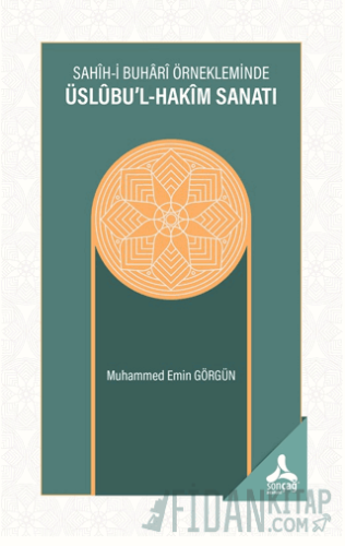 Sahih-i Buhari Örnekleminde Üslubu’l-Hakim Sanatı Muhammed Emin Görgün
