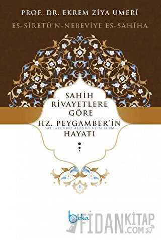 Sahih Rivayetlere Göre Hz. Peygamber’in Hayatı (Ciltli)