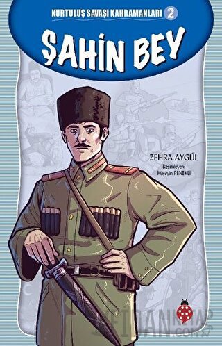 Şahin Bey - Kurtuluş Savaşı Kahramanları 2