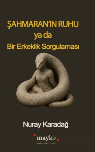 Şahmaran’ın Ruhu Ya Da Bir Erkeklik Sorgulaması