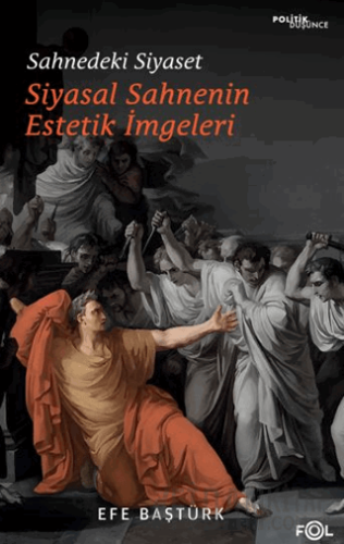 Sahnedeki Siyaset – Siyasal Düşüncenin Estetik İmgeleri