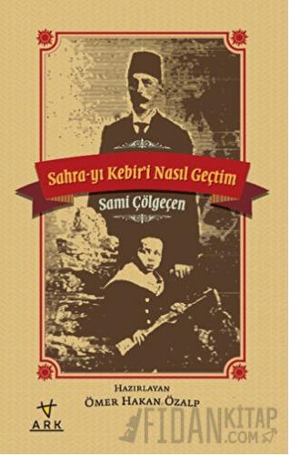 Sahra-yı Kebiri Nasıl Geçtim