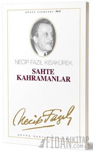Sahte Kahramanlar : 10 - Necip Fazıl Bütün Eserleri