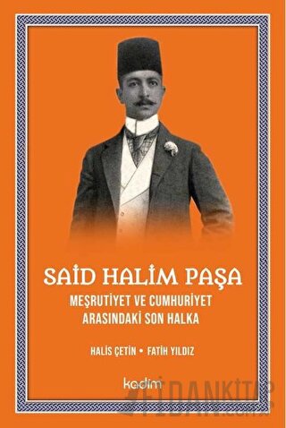 Said Halim Paşa - Meşrutiyet ve Cumhuriyet Arasındaki Son Halka