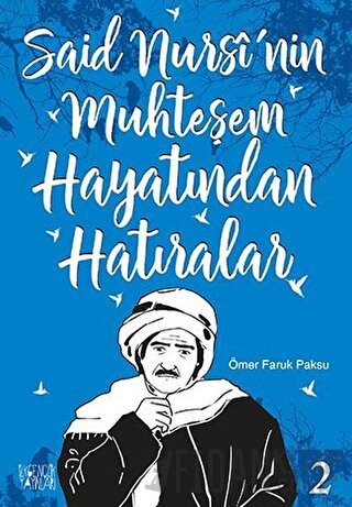 Said  Nursi'nin Muhteşem Hayatından Hatıralar - 2