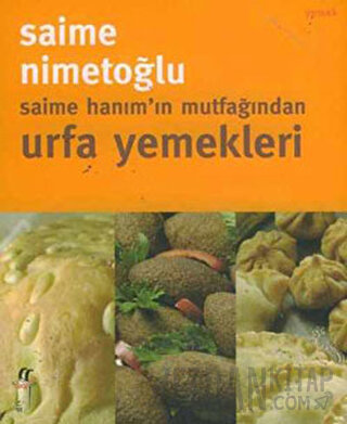 Saime Hanım’ın Mutfağından Urfa Yemekleri Saime Nimetoğlu