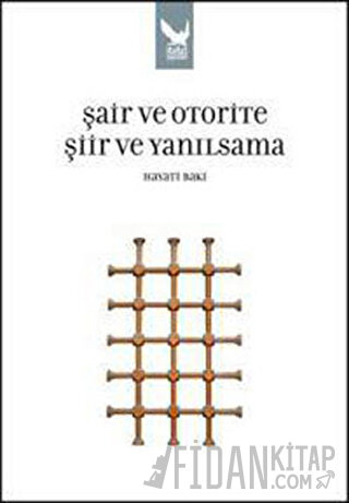 Şair ve Otorite Şiir ve Yanılsama