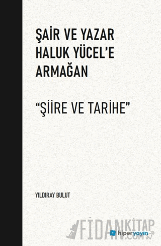 Şair ve Yazar Haluk Yücel’e Armağan “Şiire ve Tarihe” Yıldıray Bulut