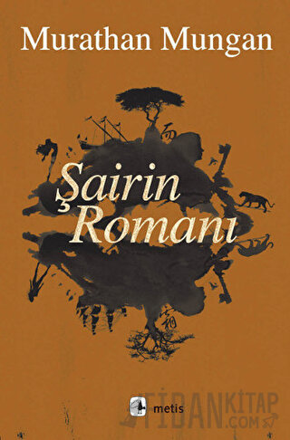 Şairin Romanı (Ciltli) Murathan Mungan