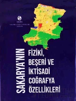 Sakarya’nın Fiziki, Beşeri ve İktisadi Coğrafya Özellikleri
