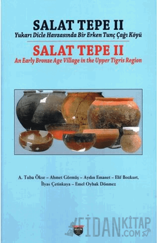 Salat Tepe II Yukarı Dicle Havzasında Bir Erken Tunç Çağı Köyü (Ciltli)