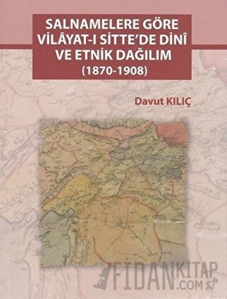 Salnamelere Göre Vilayat-ı Sitte'de Dini ve Etnik Dağılım (1870-1908)