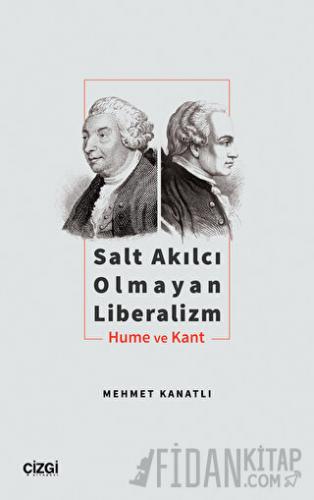 Salt Akılcı Olmayan Liberalizm - Hume ve Kant