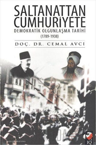 Saltanattan Cumhuriyete Demokratik Olgunlaşma Tarihi 1789 - 1938