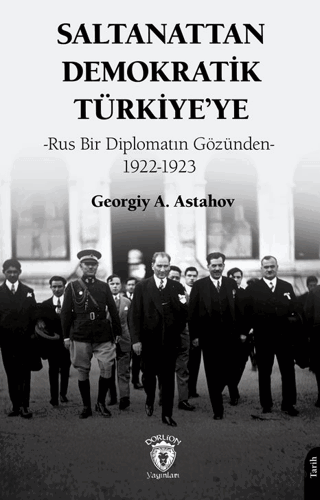 Saltanattan Demokratik Türkiye’ye Georgiy A. Astahov