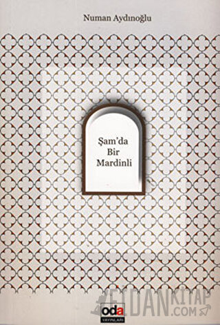 Şam’da Bir Mardinli Numan Aydınoğlu