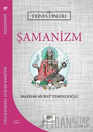 Şamanizm - Dünya Dinleri Mazhar Murat Yemenlioğlu