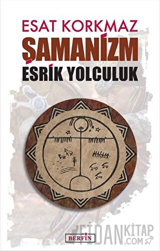 Şamanizm: Esrik Yolculuk