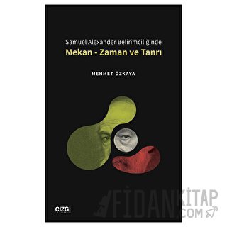 Samuel Alexander Belirimciliğinde Mekan - Zaman ve Tanrı