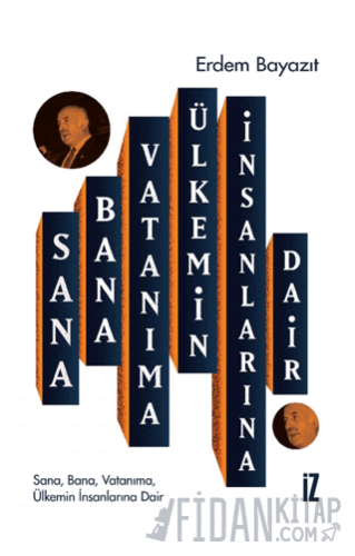 Sana, Bana, Vatanıma, Ülkemin İnsanlarına Dair