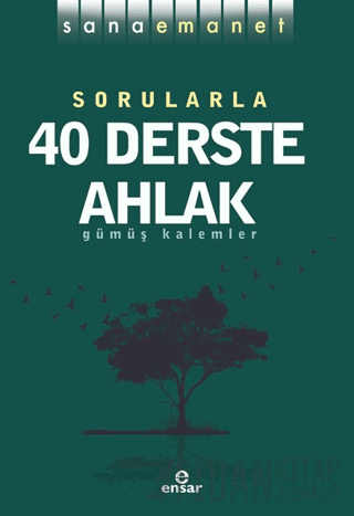 Sana Emanet - Sorularla 40 Derste Ahlak Gümüş Kalemler