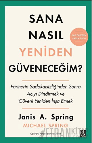 Sana Nasıl Yeniden Güveneceğim? Janis A. Spring