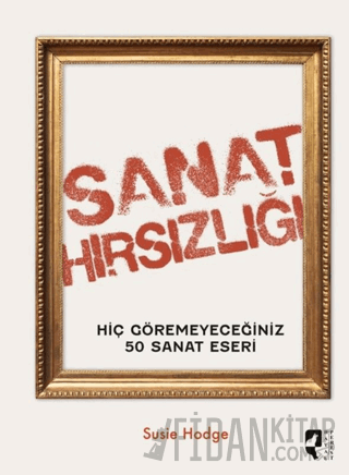 Sanat Hırsızlığı (Ciltli) Susie Hodge