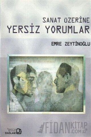 Sanat Üzerine Yersiz Yorumlar
