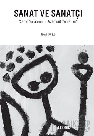 Sanat Ve Sanatçı- Sanat Yaratımının Psikolojik Temelleri