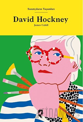 Sanatçıların Yaşamları- David Hockney (Ciltli) James Cahill