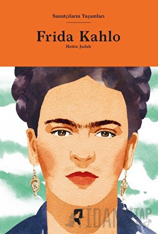 Sanatçıların Yaşamları- Frida Kahlo (Ciltli)