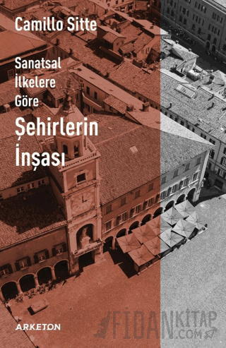 Sanatsal İlkelere Göre Şehirlerin İnşası Camillo Sitte