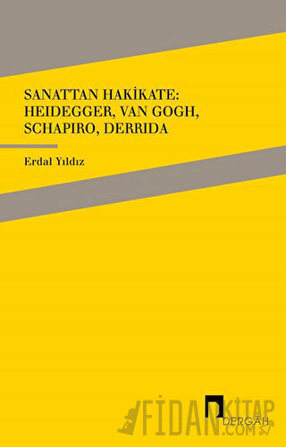 Sanattan Hakikate: Heidegger, Van Gogh, Schapiro, Derrida
