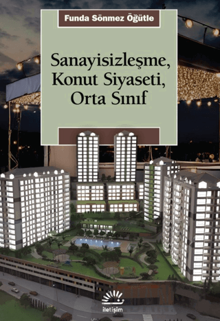 Sanayisizleşme, Konut Siyaseti, Orta Sınfı