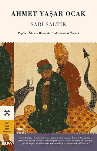 Sarı Saltık - Popüler İslamın Balkanlar’daki Destani Öncüsü (Ciltli) A