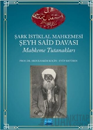 Şark İstiklal Mahkemesi Şeyh Said Davası Mahkeme Tutanakları